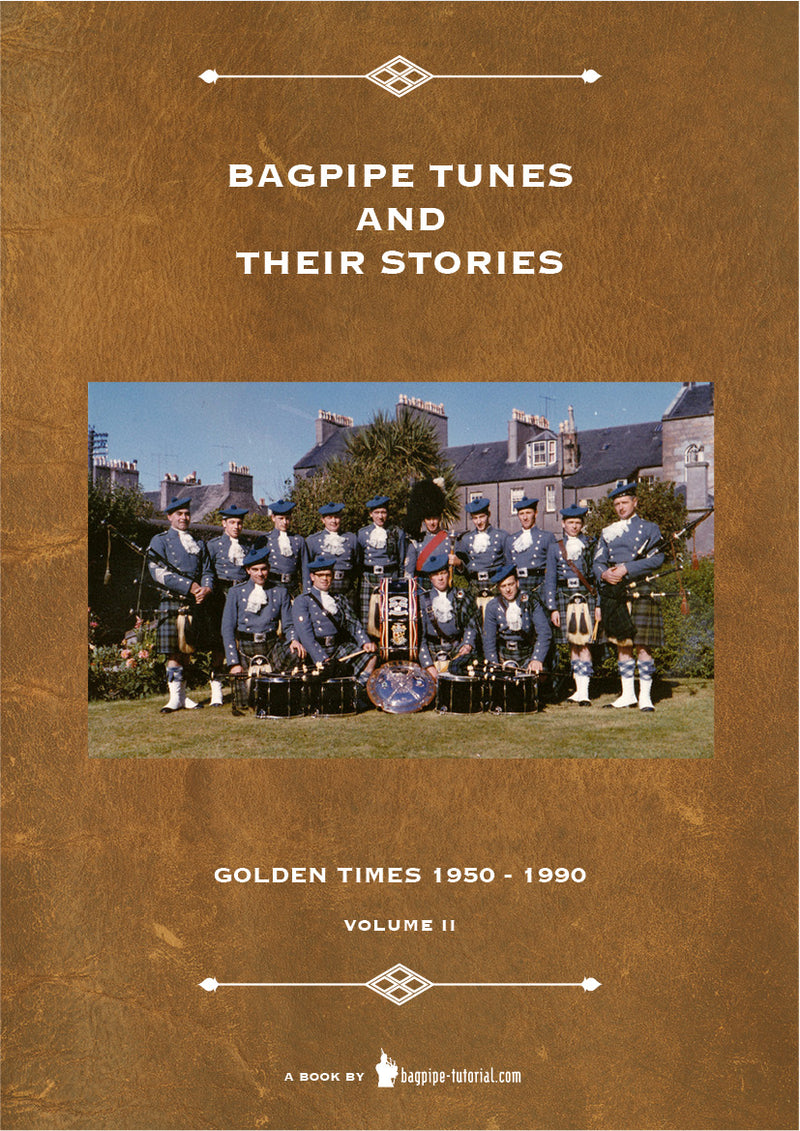 Bagpipe Tunes And Their Stories - Golden Times 1950 - 1990 - Volume 2